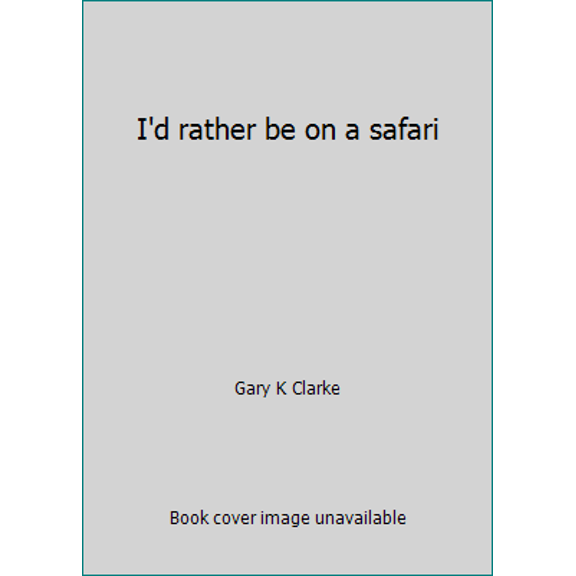 Pre-Owned I'd rather be on a safari (Hardcover) 0941974170 9780941974172
