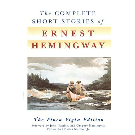 The Complete Short Stories of Ernest Hemingway : The Finca Vigia (Ernest Hemingway Best Short Stories)