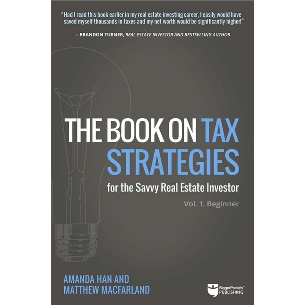 Tax Strategies The Book on Tax Strategies for the Savvy Real Estate