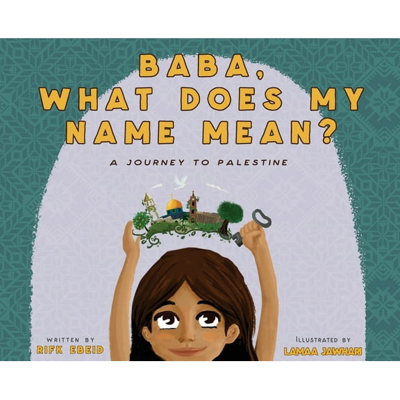 Baba, What Does My Name Mean? A Journey to Palestine, (Hardcover)