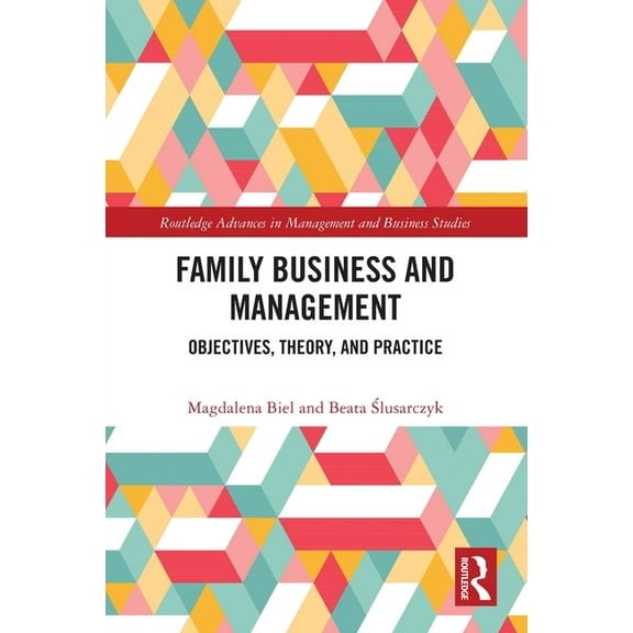 Routledge Advances in Management and Bus Family Business and Management: Objectives, Theory, and Practice, (Paperback)