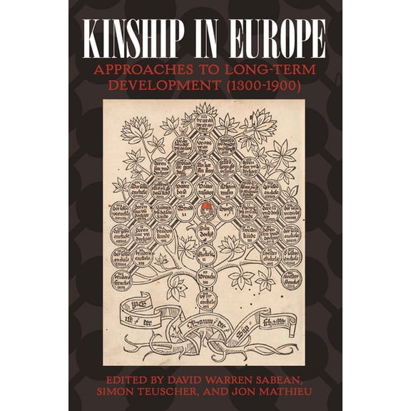 Kinship in Europe: Approaches to Long-Term Development (1300-1900), (Hardcover)