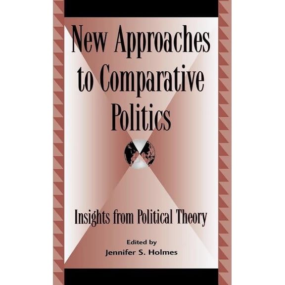 Global Encounters: Studies in Comparative Political Theory: New Approaches to Comparative Politics : Insights from Political Theory (Hardcover)