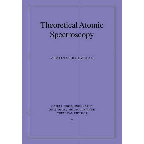 Cambridge Monographs on Atomic, Molecula Theoretical Atomic Spectroscopy, Book 7, (Paperback)