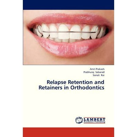 Relapse Retention and Retainers in Orthodontics