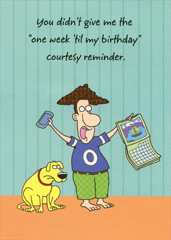 Designer Greetings One Week Courtesy Reminder Funny / Humorous Belated  Birthday Card 