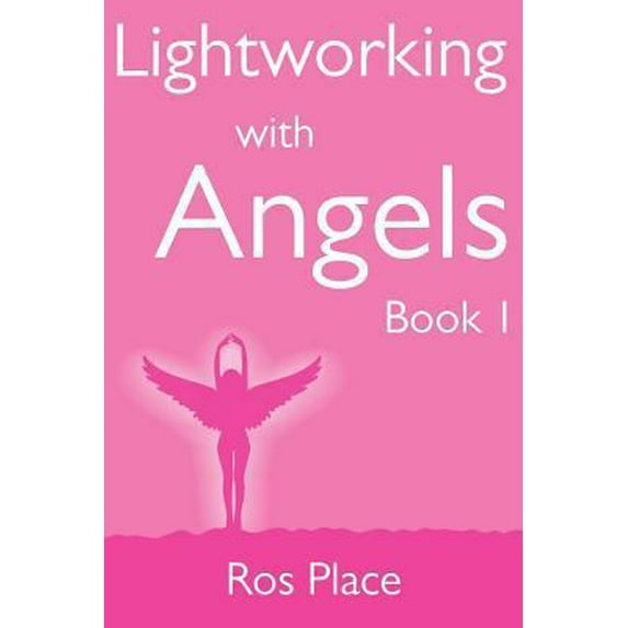Pre-Owned Lightworking with Angels Book 1: A Guide to Manifesting, Healing, Attracting Abundance and Success with Archangel Michael, Gabriel, Raphael, Chamuel, (Paperback) 0957324901 9780957324909