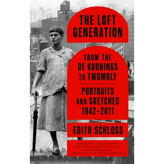 The Loft Generation : From the de Koonings to Twombly: Portraits and Sketches, 1942-2011 (Paperback)