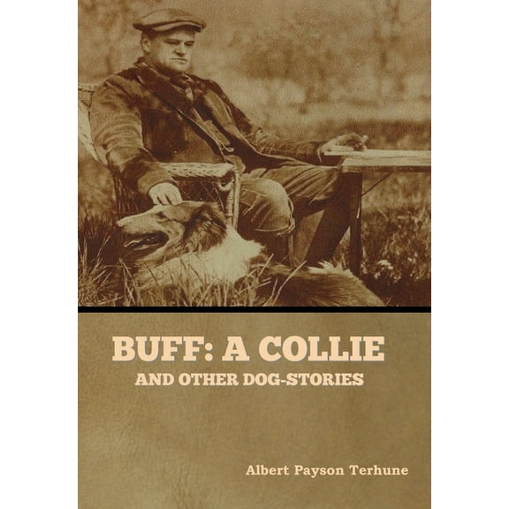 Buff: A Collie, and Other Dog-Stories, (Hardcover)