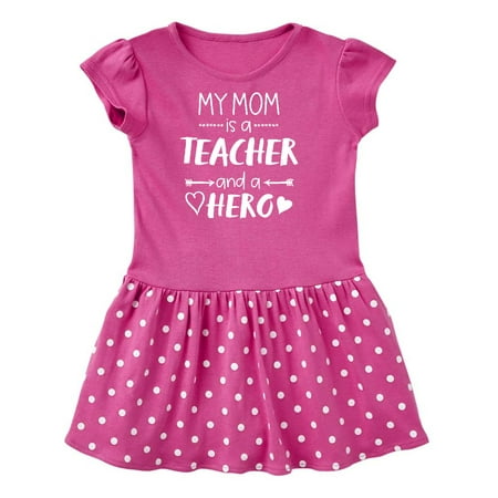 

Inktastic My Mom is a Teacher and a Hero Gift Toddler Girl Dress