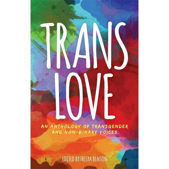 Trans Love: An Anthology of Transgender and Non-Binary Voices, (Paperback)