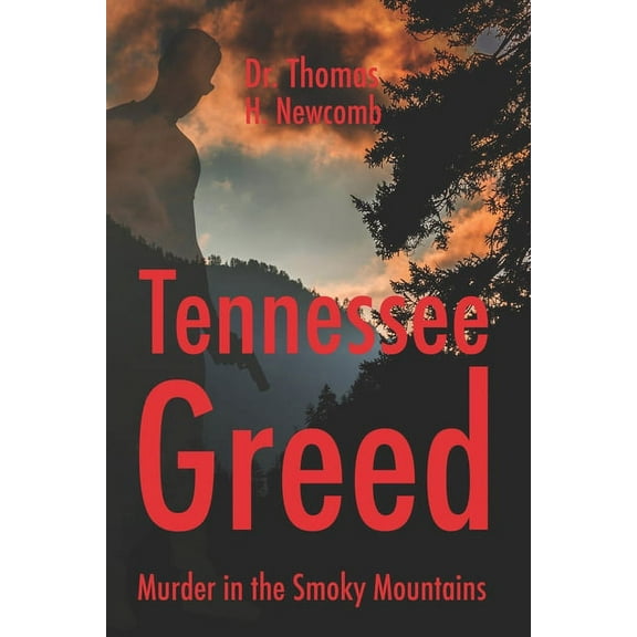 Tennessee Greed: Murder in the Smoky Mountains (Paperback) by Thomas H Newcomb