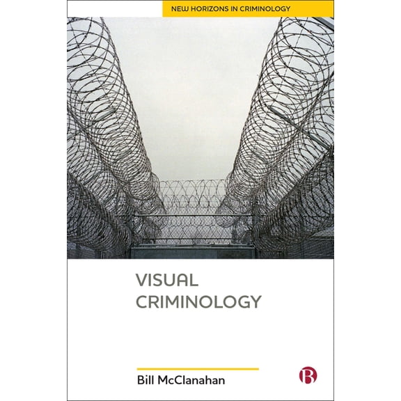 New Horizons in Criminology Visual Criminology, (Hardcover)