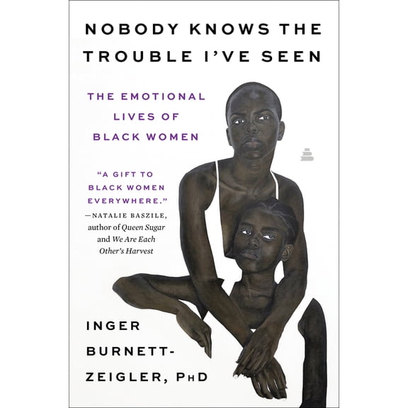 Nobody Knows the Trouble I've Seen: The Emotional Lives of Black Women, (Paperback)
