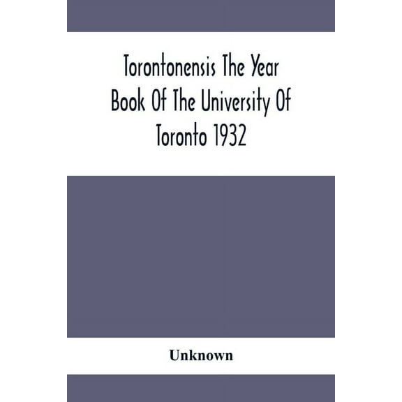 Torontonensis The Year Book Of The University Of Toronto 1932, (Paperback)