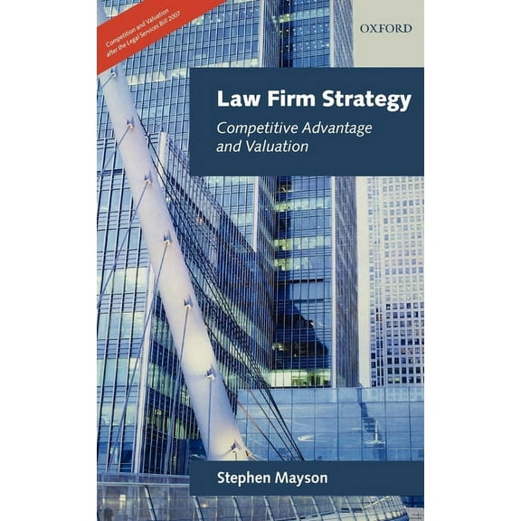 Law Firm Strategy: Competitive Advantage and Valuation, (Hardcover)