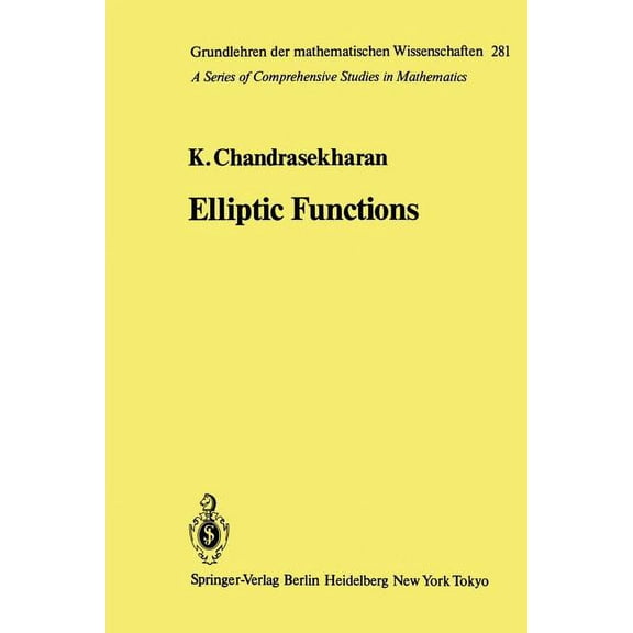 Grundlehren Der Mathematischen Wissensch Elliptic Functions, Book 281, (Paperback)