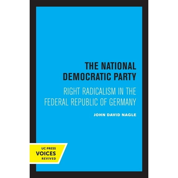 The National Democratic Party: Right Radicalism in the Federal Republic of Germany, (Paperback)