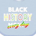 thumbnail image 4 of Inktastic Black History Month Every Day Boys or Girls Baby Bib, 4 of 4