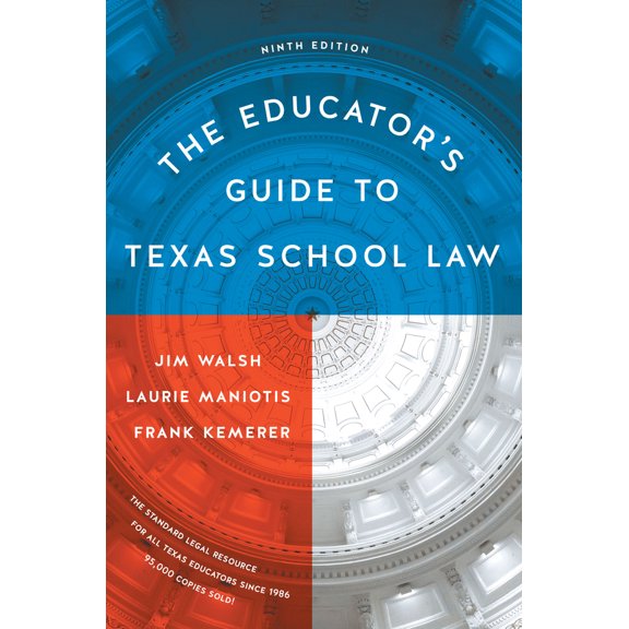 Pre-Owned The Educator's Guide to Texas School Law: Ninth Edition (Paperback) 1477315314 9781477315316