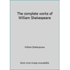 The complete works of William Shakespeare 1851521003 (Hardcover - Used)