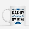 thumbnail image 2 of Coffee Mugs Daddy Will Always My King Father's Day Gifts for Dad from Daughter or Son Coffee Lovers 11oz 15oz White Mug Christmas Gift, 2 of 7