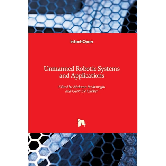 Unmanned Robotic Systems and Applications (Hardcover)