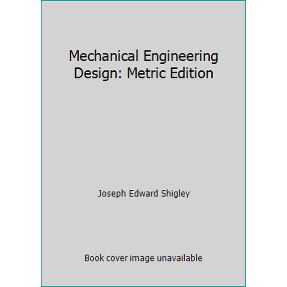 Pre-Owned Mechanical Engineering Design: Metric Edition (Hardcover) 0070568987 9780070568983