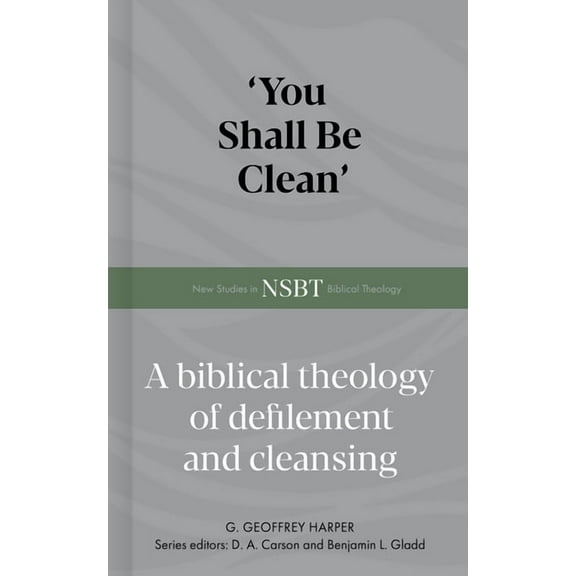 New Studies in Biblical Theology 'You Shall Be Clean': A Biblical Theology of Defilement and Cleansing, (Hardcover)