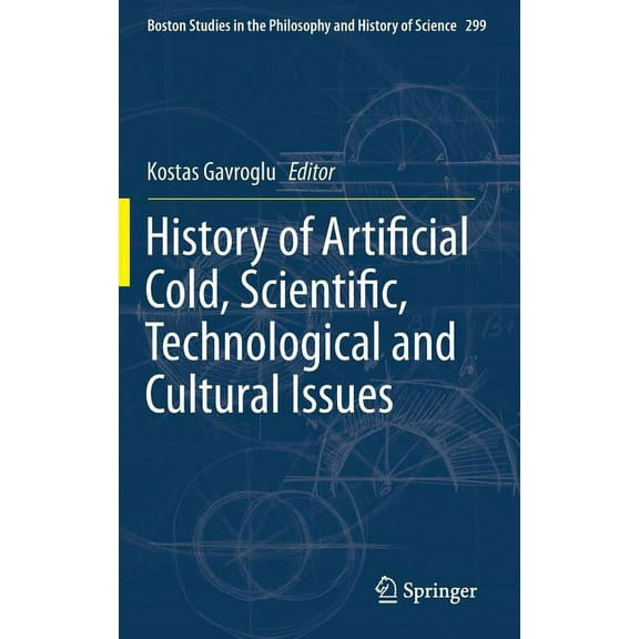 Boston Studies in the Philosophy and His History of Artificial Cold, Scientific, Technological and Cultural Issues, Book 299, (Hardcover)