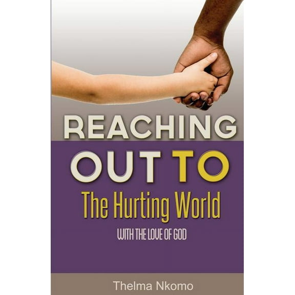 Reaching Out To The Hurting World With The Love Of God (Paperback)
