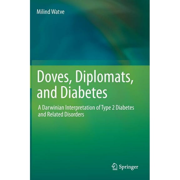 Doves, Diplomats, and Diabetes: A Darwinian Interpretation of Type 2 Diabetes and Related Disorders, (Hardcover)