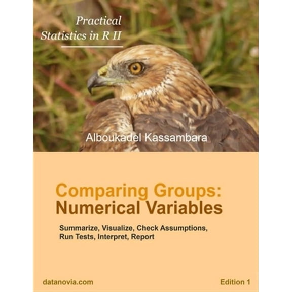 Pre-Owned Practical Statistics in R for Comparing Groups: Numerical Variables (Paperback) by Alboukadel Kassambara