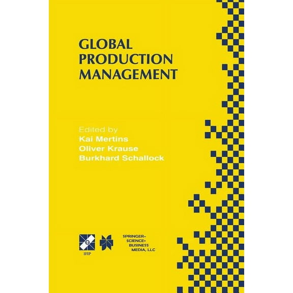 IFIP Advances in Information and Communi Global Production Management: Ifip Wg5.7 International Conference on Advances in Production Management Systems September, Book 24, (Paperback)