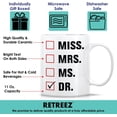 thumbnail image 3 of Funny Mug - Miss Mrs. Ms. Dr. Doctor 11 Oz Ceramic Coffee Mugs - Funny, Sarcasm, Sarcastic, Motivational, Inspirational birthday gifts for medics, friends, coworkers, siblings, dad, mom, 3 of 6