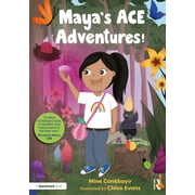 Maya's Ace Adventures!: Maya's Ace Adventures!: A Story to Celebrate Children's Resilience Following Adverse Childhood Experiences (Paperback)