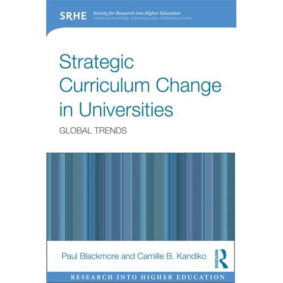 Research Into Higher Education Strategic Curriculum Change in Universities: Global Trends, (Paperback)