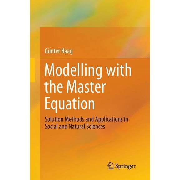 Modelling with the Master Equation: Solution Methods and Applications in Social and Natural Sciences, (Paperback)