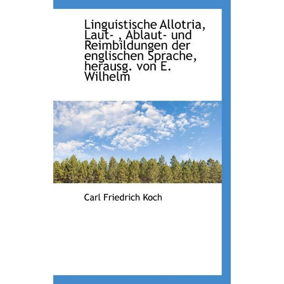Linguistische Allotria, Laut-, Ablaut- Und Reimbildungen Der Englischen Sprache, Herausg. Von E. Wi (Paperback)