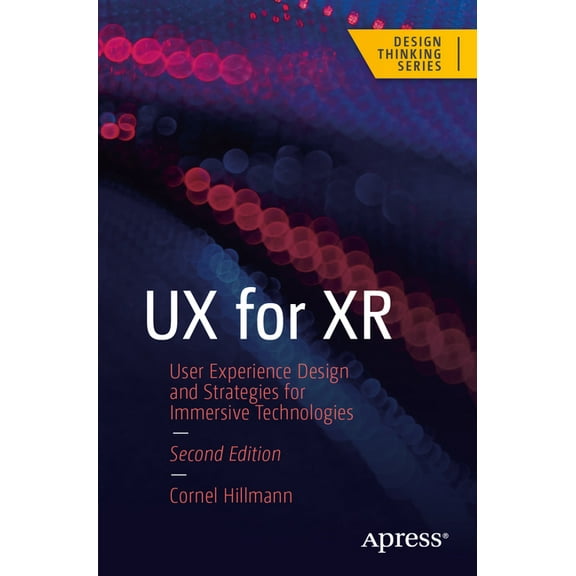Design Thinking UX for Xr: User Experience Design and Strategies for Immersive Technologies, (Paperback)