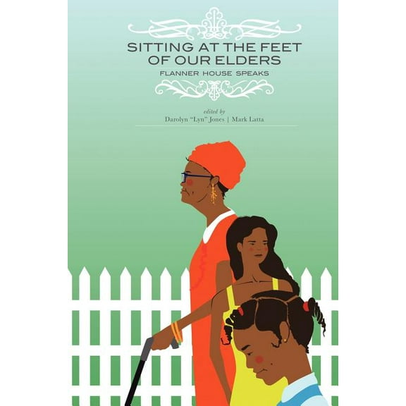 Sitting at the Feet of Our Elders: Flanner House Speaks, (Paperback)