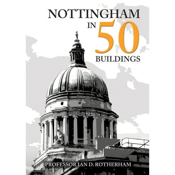 In 50 Buildings Nottingham in 50 Buildings, (Paperback)