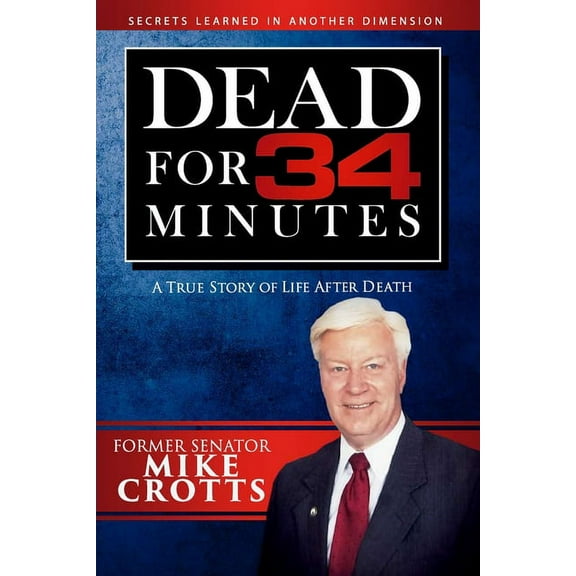 Dead for 34 Minutes: A True Story of Life After Death (Paperback)