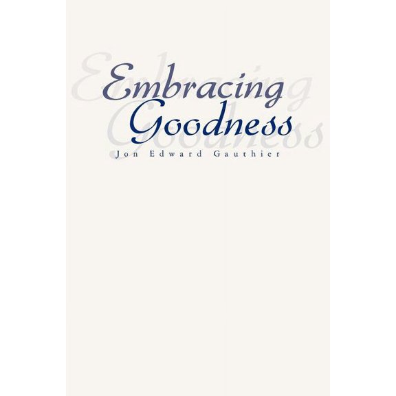Embracing Goodness (Paperback)