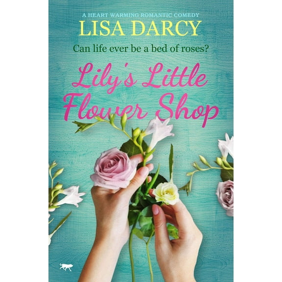 Lily's Little Flower Shop: A Heart Warming Romantic Comedy, (Paperback)