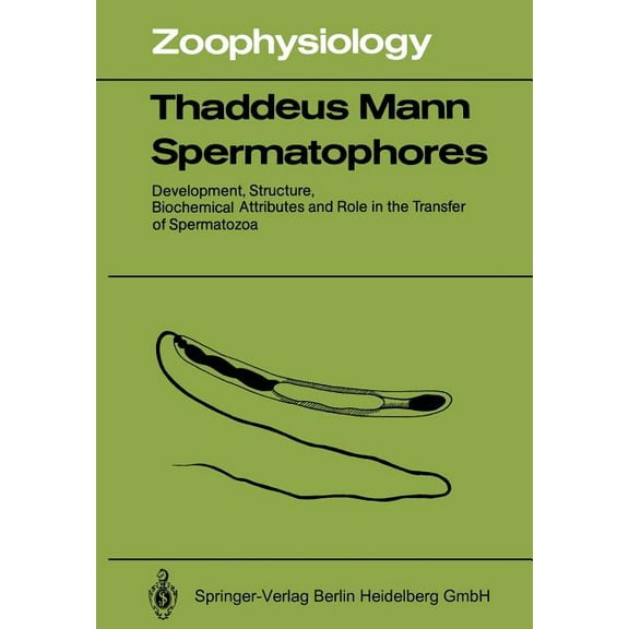 Zoophysiology Spermatophores: Development, Structure, Biochemical Attributes and Role in the Transfer of Spermatozoa, Book 15, (Paperback)