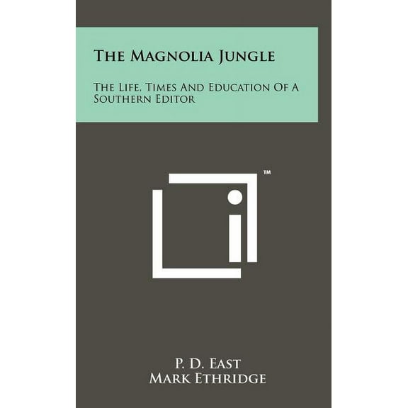 The Magnolia Jungle: The Life, Times And Education Of A Southern Editor, (Hardcover)