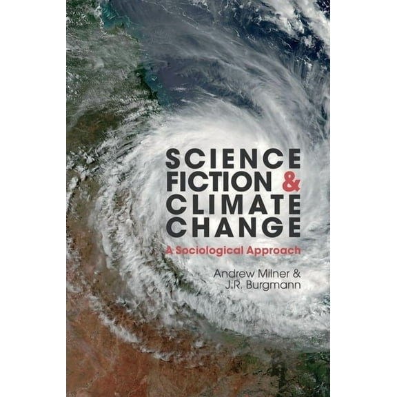 Liverpool Science Fiction Texts and Stud Science Fiction and Climate Change: A Sociological Approach, Book 63, (Hardcover)