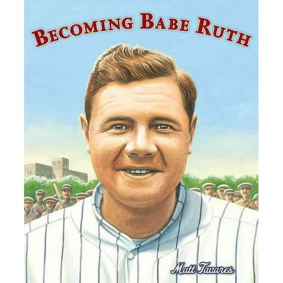 Becoming Babe Ruth (Hardcover)