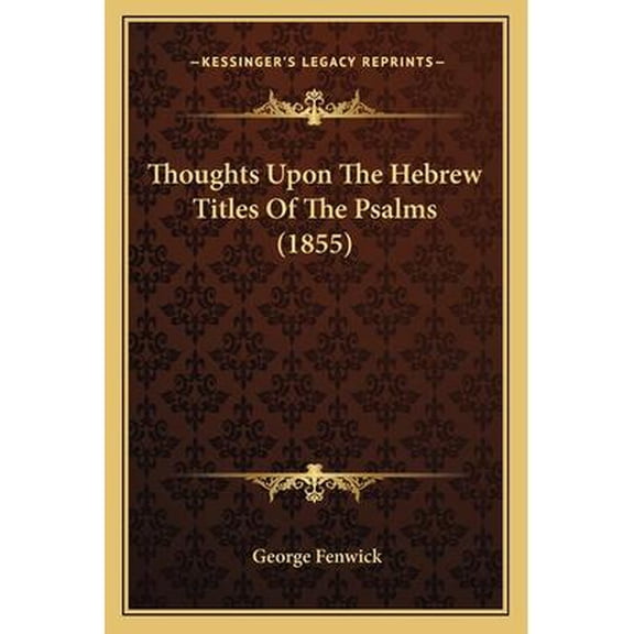 Thoughts Upon The Hebrew Titles Of The Psalms (1855)